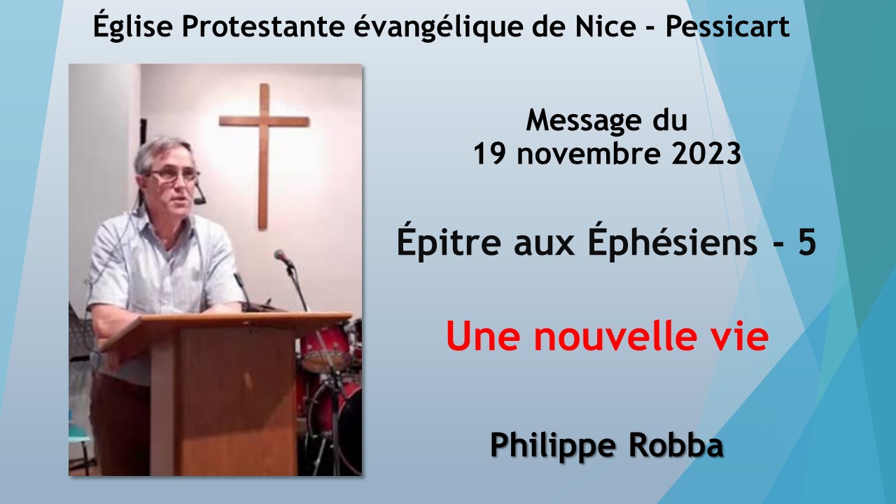 Message du dimanche 19 novembre 2023 - Philippe Robba - L'Épitre aux Éphésiens - 5 - Une nouvelle vie